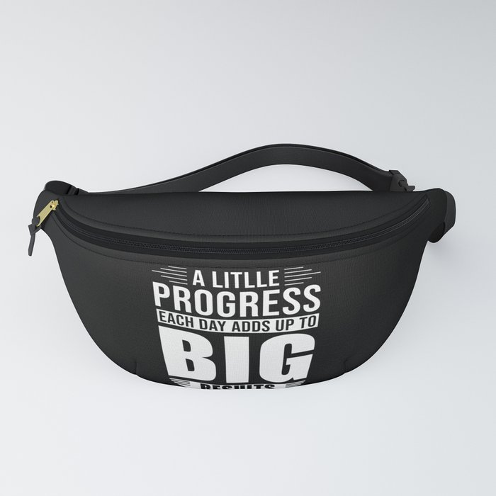 A little Progress each Day Adds up to Big results Fanny Pack