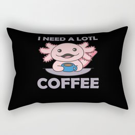Axolotl I Need A Lotl Coffee Axolotl Pun Rectangular Pillow