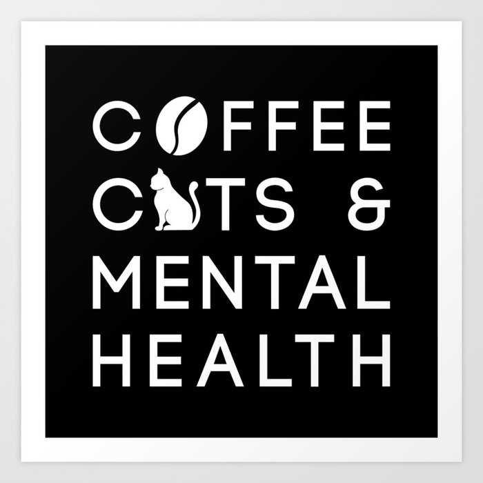Coffee Cats Mental Health Anxie Coffee Drinker Art Print
