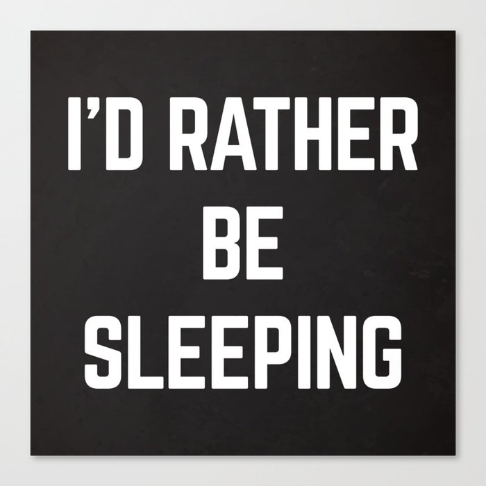 Rather Be Sleeping Funny Quote Canvas Print