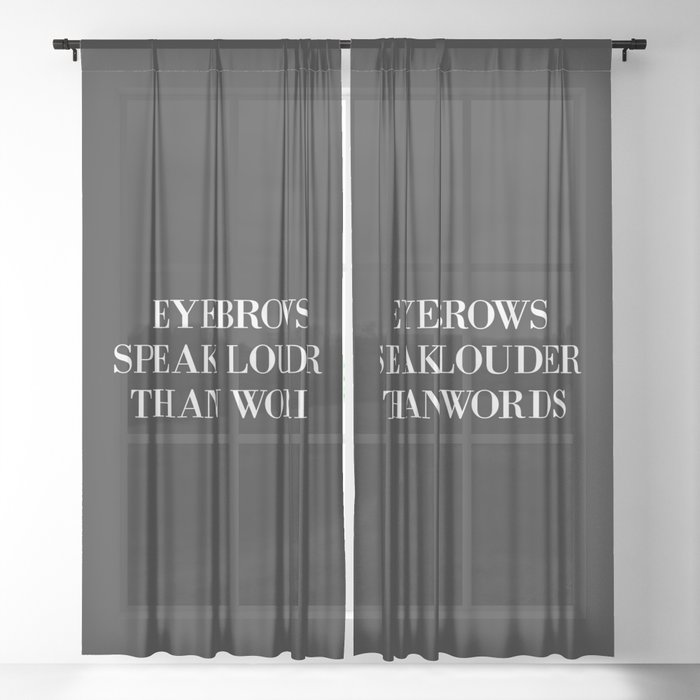 Eyebrows Speak Louder Words Funny Sarcastic Quote Sheer Curtain