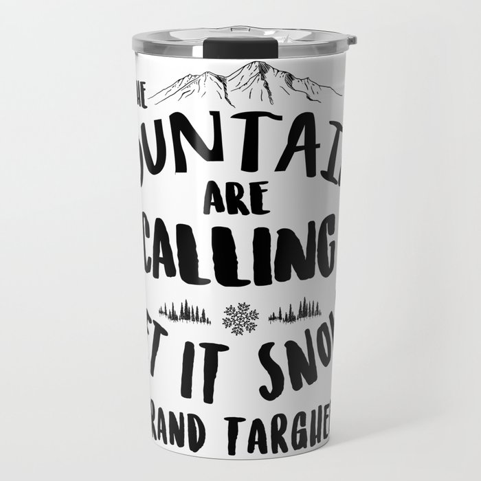 Mountains Are Calling Let it Snow Grand Targhee blk Travel Mug