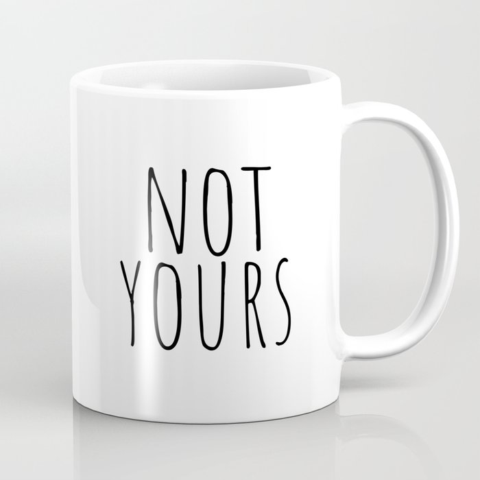 Not yours Coffee Mug