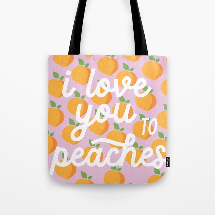 I love you to Peaches Tote Bag