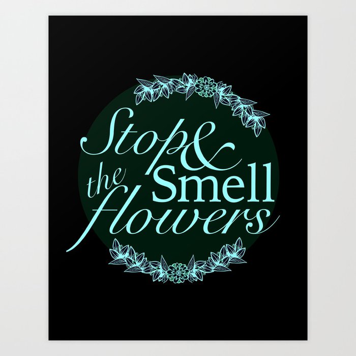 Belle Fleur- Stop & Smell the Flowers Art Print