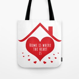 Home is where the heart is Tote Bag