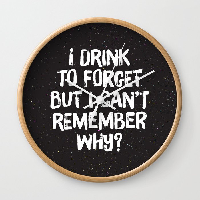 Drink to Forget Wall Clock