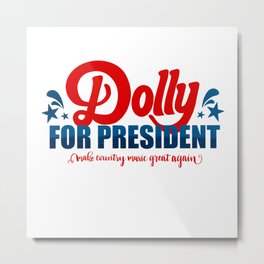 Dolly for President  Metal Print | Godblessamerica, Dolly, Redwhiteandblue, Great, Doll, America, Graphicdesign, 4Th, Parton, Patriot 