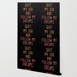 Job Quit Quote Quit my Job and Follow my Dreams Wallpaper