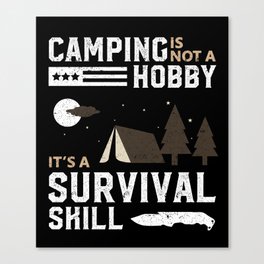 Camping is a survival skill Canvas Print