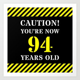 [ Thumbnail: 94th Birthday - Warning Stripes and Stencil Style Text Art Print ]