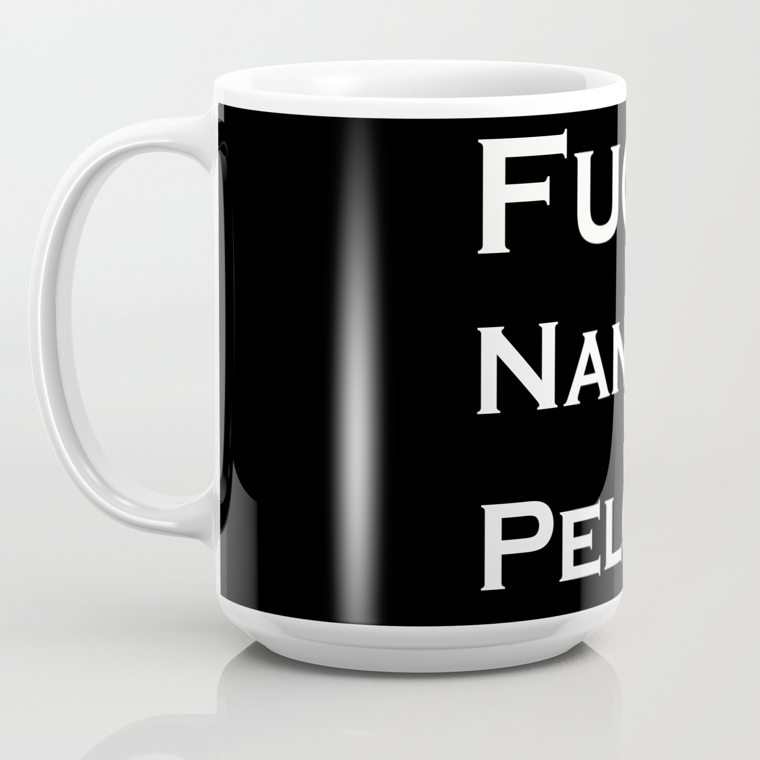 Fuck Nancy Pelosi Coffee Mug By Effeverything Society6