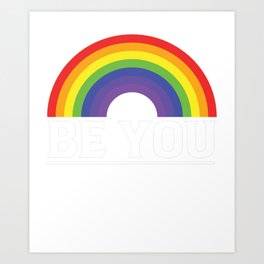 Pride Rainbow Be You LGBT Art Print