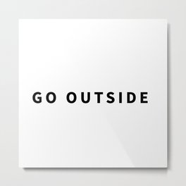 Go outside Metal Print