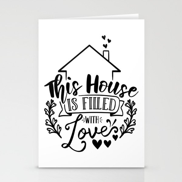 This House Is Filled With Love Stationery Cards