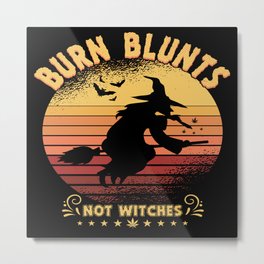 Burn Blunts Not Witches - Halloween Metal Print