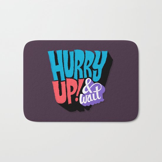 Hurry Up! Bath Mat
