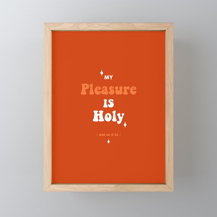 My Pleasure Is Holy  Framed Mini Art Print