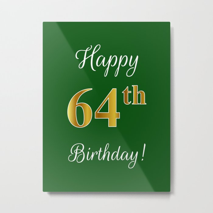 Elegant "Happy 64th Birthday!" With Faux/Imitation Gold-Inspired Color Pattern Number (on Green) Metal Print