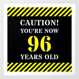 [ Thumbnail: 96th Birthday - Warning Stripes and Stencil Style Text Art Print ]