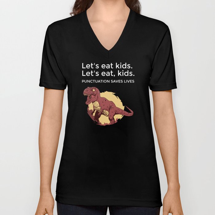 Let's eat Kids Punctuation Saves Lives Funny V Neck T Shirt