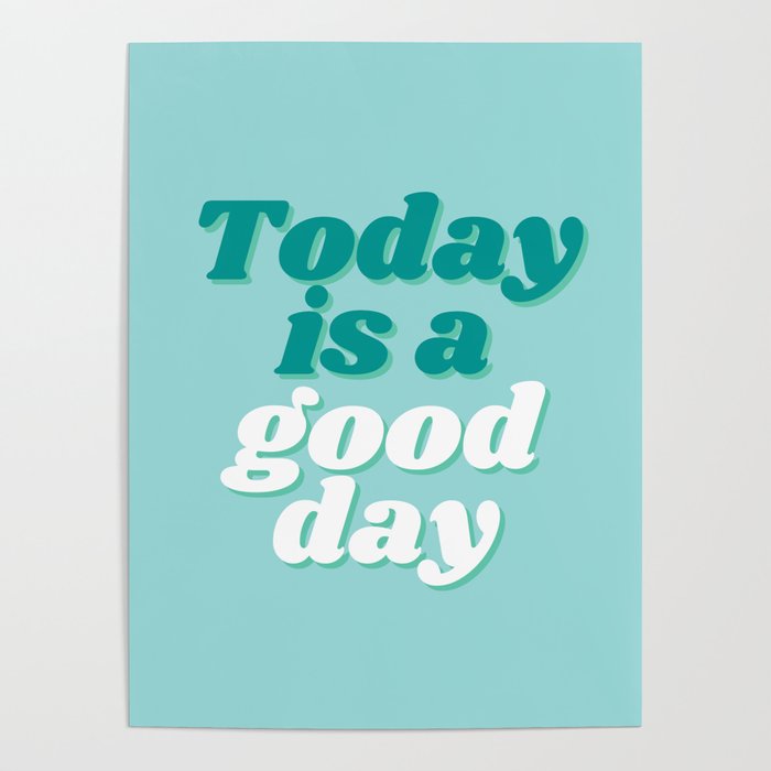 Today Is A Good Day | Typography Poster