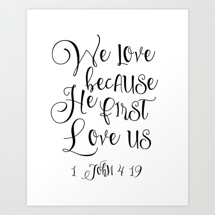 Bible Verse 1 John 4 19 Christian Quote Typography Wall Art