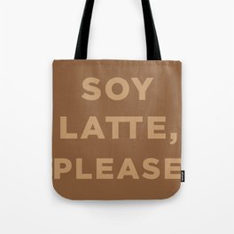 Soy latte, please. Tote Bag