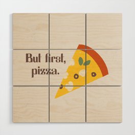 But first pizza Wood Wall Art