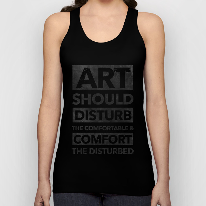 Art Should Disturb The Comfortable Comfort The Disturbed Unisex Tank Top By Ldrooch Society6