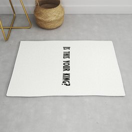 Is this your king? film quote Rug
