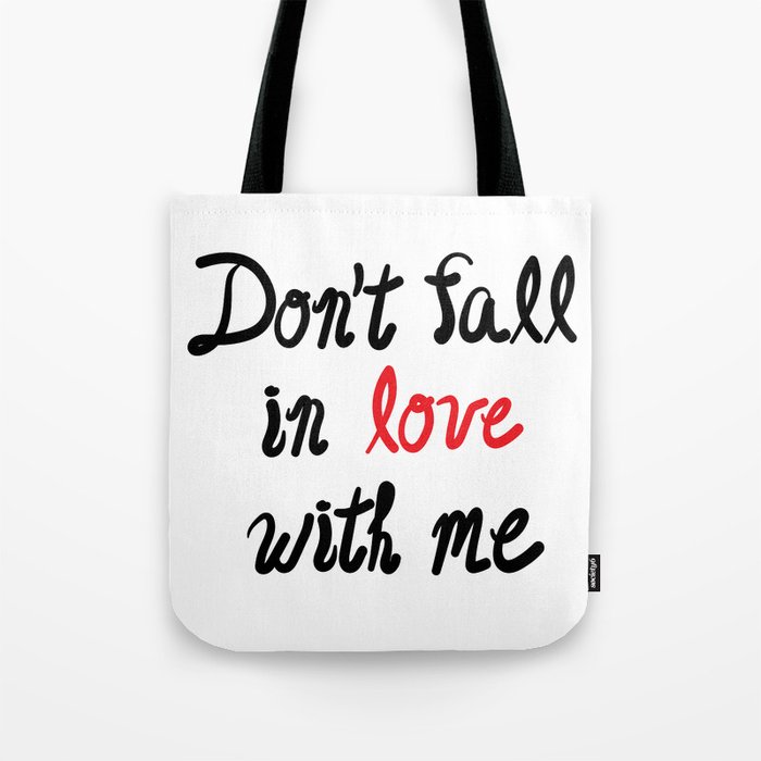 Don't Fall in Love with Me Tote Bag