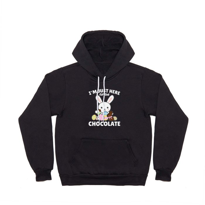 I'm Just Here For The chocolate Sweets Bunnies Hoody