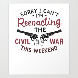 Civil War Reenactment American History Reenactor Art Print | Rebel, Graphicdesign, Historians, Battle, Battlefield, Confederate, War, Fighter, Reenactors, Veteran 