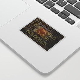 The World is Your Holodeck | #1 Sticker