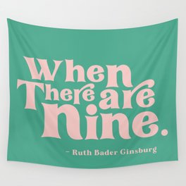 When There Are Nine - Ruth Bader Ginsburg Quote  Wall Tapestry