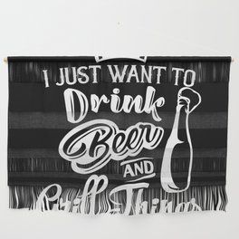 I Just want to Drink Beer and Grill things | Funny Grill Summer Patio 4th of July Picnic Vaca Dad Father's Day Wall Hanging