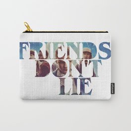 Friends don't Lie Carry-All Pouch