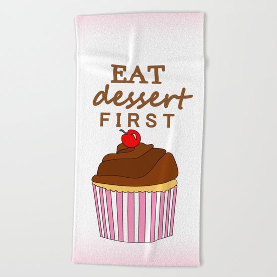Eat Dessert First Beach Towel