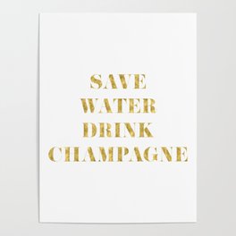 Save Water Drink Champagne Gold Poster