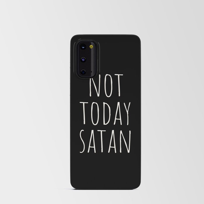 Not Today Satan | Black & White Android Card Case