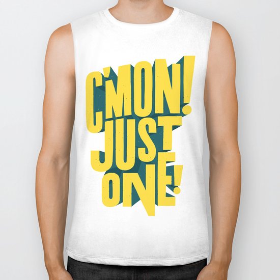 C'mon just one! Biker Tank