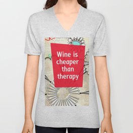 Wine is Cheaper than Therapy Unisex V-Neck
