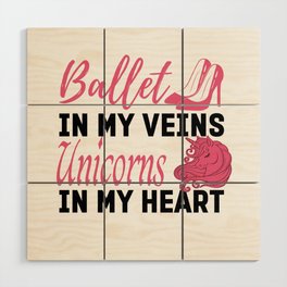 Trendy Ballet In My Veins Unicorns In My Heart Wood Wall Art