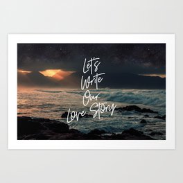 Let's Write Our Love Story Art Print