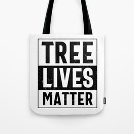 Tree Lives Matter Tote Bag