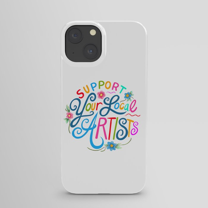 Support Your Local Artists iPhone Case