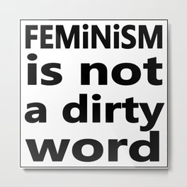 Feminism is Not a Dirty Word Metal Print | Graphicdesign, Humanrights, Feminismisnot, Goodforyou, Activistdecal, Empowergirls, Equalrights, Feministart, Laptopdecal, Activistart 