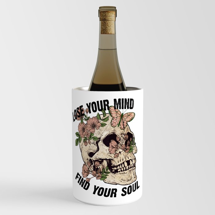 Lose your mind find your soul skull art Wine Chiller