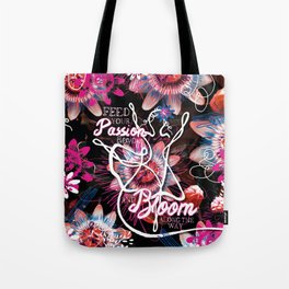 Let your Passion BLOOM Tote Bag